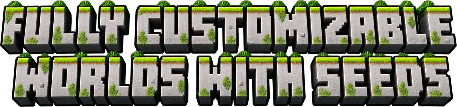 Fully customizable worlds with seeds