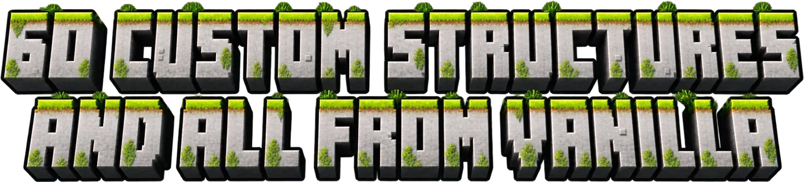 60 custom structures and all from vanilla